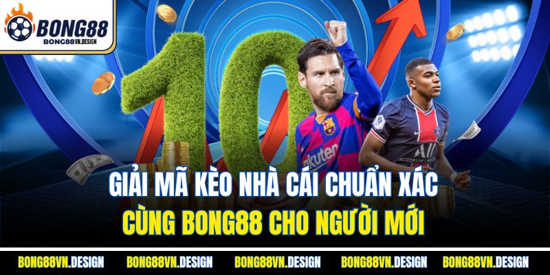 Giải Mã Kèo Nhà Cái Chuẩn Xác Cùng Bong88 Cho Người Mới 1 Giải Mã Kèo Nhà Cái Chuẩn Xác Cùng Bong88 Cho Người Mới