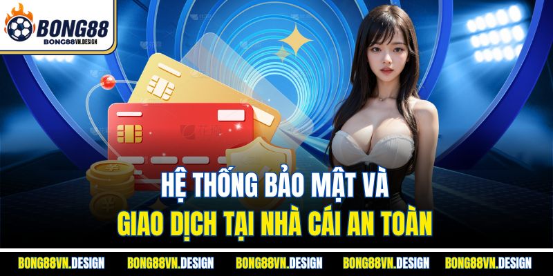 Hệ thống bảo mật và giao dịch tại nhà cái an toàn