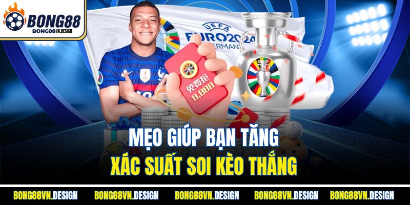 Soi Kèo Nhà Cái 3 Mẹo giúp bạn tăng xác suất soi kèo thắng