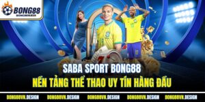 Saba Sport Bong88 - Nền Tảng Thể Thao Uy Tín Hàng Đầu